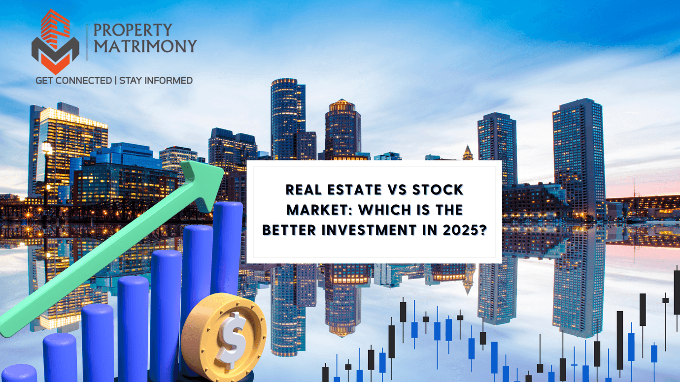 Real Estate vs Stock Market: Which Is the Better Investment in 2025?